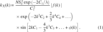 [\eqalignno{ k\chi(k) = {}& {{NS_0^{\,{2}}\exp\left(-2C_1/\lambda\right)}\over{C_1^{\,2}}} \,|\,f(k)\,| \cr& \times \exp\left(-2k^{2}C_2+{{2}\over{3}}k^{4}C_4+\ldots\right) \cr& \times \sin\left[2kC_1-{{4}\over{3}}k^{3}C_3+\ldots+\phi(k)\right]. &(1)}]