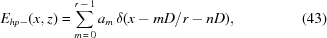 [{E_{hp - }}(x,z) = \sum\limits_{m\,=\,0}^{r\,-\,1} {{a_m}} \, \delta (x - mD/r - nD), \eqno(43)]