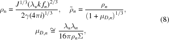 [\eqalign{ & {\rho_{\rm{n}}} = {{ {J^{1/3}}{{\left({{\lambda_{\rm{u}}}k\,{f_n}}\right)}^{{{\rm{2}}/3}}} }\over{ 2\gamma{{\left({4{\pi}i}\right)}^{1/3} }}}, \quad {\tilde \rho _n} = {{{\rho _n}} \over {{{\left({1 + {\mu _{D,n}}} \right)}^{{1/3}}}}}, \cr&\qquad\qquad\,\,\,\, {\mu _{D,n}} \cong {{{\lambda_{\rm{u}}}{\lambda _n}} \over {16\pi {\rho _n}\Sigma }}, } \eqno(8)]