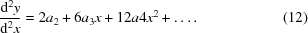 [{{{\rm{d}}^{2}y} \over {{\rm{d}}^{2}x}} = 2a_{2}+6a_{3}x+12a4x^{2}+\ldots. \eqno(12)]