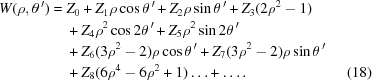 [\eqalignno{ {W}(\rho,\theta^{\,\prime}) = {}& Z_{0} + Z_{1}\rho\cos\theta^{\,\prime} + Z_{2}\rho\sin\theta^{\,\prime} + Z_{3}(2\rho^{{2}}-1) \cr& + Z_{4}\rho^{{2}}\cos2\theta^{\,\prime} + Z_{5}\rho^{{2}}\sin2\theta^{\,\prime} \cr& + Z_{6}(3\rho^{{2}}-2)\rho\cos\theta^{\,\prime} + Z_{7}(3\rho^{{2}}-2)\rho\sin\theta^{\,\prime} \cr& + Z_{8}(6\rho^{{4}}-6\rho^{{2}}+1)\ldots+\ldots. & (18) }]