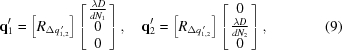 [{\bf q}_{1}^{\prime} = \big[R_{\Delta{q_{1,2}^{\,\prime}}}\big] \left[\matrix{ {{\lambda{D}}\over{dN_{1}}} \cr 0 \cr 0 }\right], \quad {\bf q}_{2}^{\prime} = \big[R_{\Delta{q_{1,2}^{\,\prime}}}\big] \left[\matrix{ 0 \cr {{{\lambda{D}}\over{dN_{2}}}} \cr 0 }\right], \eqno(9)]