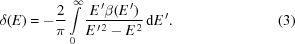 [\delta(E) = -{{2}\over{\pi}} \int\limits_0^\infty {{ E^{\,\prime}\beta(E^{\,\prime}) }\over{ E^{\,\prime\,2}-E^{\,2} }} \,{\rm{d}}E^{\,\prime}. \eqno(3)]