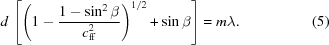 [d\,\left[\left(1-{{1-\sin^{2}\beta}\over{c_{\rm{ff}}^{2}}}\right)^{1/2} + \sin\beta\right] = m\lambda. \eqno(5)]