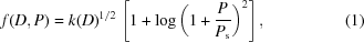 [f(D,P) = k {(D)}^{1/2} \,\left[1 + \log {\left(1 + {P \over {{P_{\rm s}}}}\right)^2}\right], \eqno(1)]