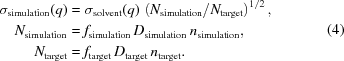 [\eqalign{ \sigma_{\rm{simulation}}(q) & = \sigma_{\rm{solvent}}(q)\,\left(N_{\rm{simulation}}/N_{\rm{target}}\right)^{1/2}, \cr N_{\rm{simulation}} & = f_{\rm{simulation}}\,D_{\rm{simulation}}\,n_{\rm{simulation}}, \cr {N_{\rm{target}}} & = {f_{\rm{target}}}\,{D_{\rm{target}}}\,{n_{\rm{target}}}. } \eqno(4)]