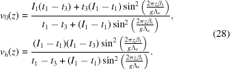 [\eqalign{ {v_0}(z) & = {{{I_1}({t_1} - {t_3}) + {t_3}({I_1} - {t_1})\sin^2\left({{{2\pi z{\beta _1}} \over {g{\Lambda _e}}}} \right)} \over {{t_1} - {t_3} + ({I_1} - {t_1})\sin^2\left({{{2\pi z{\beta _1}} \over {g{\Lambda _e}}}} \right)}},\cr {v_h}(z) & = {{({I_1} - {t_1})({I_1} - {t_3})\sin^2\left({{{2\pi z{\beta _1}} \over {g{\Lambda _e}}}} \right)} \over {{t_1} - {t_3} + ({I_1} - {t_1})\sin^2\left({{{2\pi z{\beta _1}} \over {g{\Lambda _e}}}} \right)}}.} \eqno(28)]
