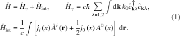 [\eqalign{ \hat{H} & = \hat{H}_{{{\gamma}}} + \hat{H}_{{{\rm int}}}, \qquad \hat{H}_{{{\gamma}}} = c\hbar \sum\limits_{{\lambda=1,2}} \int {\rm{d}} {\bf k} \, k_{{0}}\hat{c}_{{{\bf k}\lambda}}^{{\dag}}\hat{c}_{{{\bf k}\lambda}}, \cr \hat{H}_{{{\rm int}}} & = {{1}\over{c}} \int\left[j_{{i}}\left(x\right)\hat{A}^{{i}}\left({\bf r}\right) + {{1}\over{2}}j_{{0}}\left(x\right)A^{{0}}\left(x\right)\right] \,{\rm{d}}{\bf r}.} \eqno(1)]