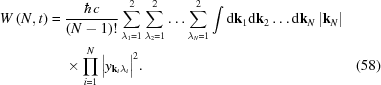 [\eqalignno{ W\left(N,t\right) = {}& {{\hbar c} \over {\left(N-1\right)!}}\sum _{{\lambda _{{1}} = 1}}^{{2}}\sum _{{\lambda _{{2}} = 1}}^{{2}}\ldots\sum _{{\lambda _{{N}} = 1}}^{{2}}\int {\rm{d}}{\bf k}_{{1}}{\rm{d}}{\bf k}_{{2}}\ldots {\rm{d}}{\bf k}_{{N}}\left|{\bf k}_{{N}}\right| \cr& \times \prod _{{i = 1}}^{{N}}\big|y_{{{\bf k}_{{i}}\lambda _{{i}}}}\big|^{{2}}. &(58)}]