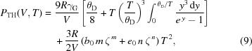 [\eqalignno{P_{\rm{TH}}(V,T) = {}& {{9R\gamma_{\rm{G}}}\over{V}} \left[ {{\theta_{\rm{D}}}\over{8}}+T\left({{T}\over{\theta_{\rm{D}}}}\right)^{\!3} \int_0^{\,\theta_{\rm{D}}/T} {{y^3\,{\rm{d}}y}\over{e^{\,y}-1}}\right] \cr& + {{3R}\over{2V}} \left(b_0\,m\,\zeta^{\,m}+e_0\,n\,\zeta^{\,n}\right)T^{\,2}, &(9)}]