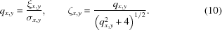 [q_{x,y} = {{\xi_{x,y}} \over {\sigma_{x,y}}}, \qquad \zeta_{x,y} = {{q_{x,y}} \over {\left({q^2_{x,y}+4} \right)^{1/2}}}. \eqno(10)]