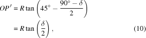 [\eqalignno{ OP^{\,{\prime}} &= R\tan\left(45^\circ-{{90^\circ-\delta} \over {2}}\right) \cr& = R\tan\left({{\delta} \over {2}}\right), &(10)}]