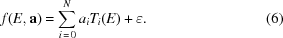 [f(E,{\bf a}) = \mathop \sum \limits_{i\,=\,0}^{N} {a_i}{T_i}(E) + \varepsilon. \eqno (6)]