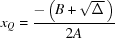 [x_Q = {{- \left ( B + \sqrt{\Delta} \, \right )} \over {2A}}]