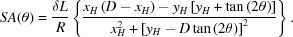 [SA (\theta) = {{\delta L} \over {R}} \left \{ {{x_H \left ( D - x_H \right ) - y_H \left [ y_H + \tan \left ( 2\theta \right ) \right ]} \over {x_H ^2 + \left [ y_H - D \tan \left ( 2\theta \right ) \right ]^2}} \right \}.]