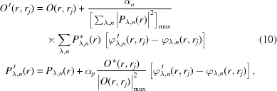 [\eqalignno{ O^{\,{\prime}}(r,r_{j}) & = O(r,r_{j}) + {{\alpha_{o}}\over{\big[\sum_{{\lambda,n}} \big|P_{{\lambda,n}}(r)\big|^{2}\big]_{\rm{max}}}} \cr& \quad \times \sum\limits_{{\lambda,n}}P^{\,{*}}_{{\lambda,n}}(r) \,\left[\varphi^{\,{\prime}}_{{\lambda,n}}(r,r_{j}) - \varphi_{{\lambda,n}}(r,r_{j})\right] &(10) \cr P^{\,{\prime}}_{{\lambda,n}}(r) & = P_{{\lambda,n}}(r) + \alpha_{p} {{ O^{\,{*}}(r,r_{j}) }\over{ \big|O(r,r_{j})\big|^{2}_{\rm{max}} }} \left[\varphi^{\,{\prime}}_{{\lambda,n}}(r,r_{j}) - \varphi_{{\lambda,n}}(r,r_{j})\right],}]