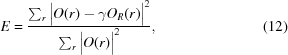 [E = {{ \sum_{r}\big|O(r)-{\gamma}O_{R}(r)\big|^{2} }\over{ \sum_{r}\big|O(r)\big|^{2} }}, \eqno(12)]