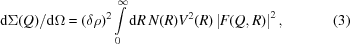 [{\rm d}\Sigma(Q)/{\rm d}\Omega = (\delta\rho)^2 \int\limits_0^\infty {\rm d}R\,N(R)V^2(R)\left| F(Q,R)\right|^2, \eqno (3)]