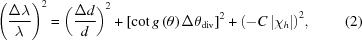 [{\left({{{\Delta \lambda } \over \lambda }} \right)^2} = {\left({{{\Delta d} \over d}} \right)^2} + {\left [{\cot g\left(\theta \right)\Delta \theta _{\rm div}} \right]^2} + {\left({ - C\left| {{\chi _h}} \right|} \right)^2}, \eqno(2)]