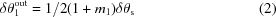 [\delta \theta _1^{\rm out} = {1/2}(1 + {m_1})\delta {\theta _{\rm s}} \eqno(2)]