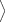 [\big \rangle]