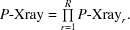 [P{\hbox {-}}{\rm Xray} = \textstyle \prod\limits_{r = 1}^R P{\hbox {-}}{\rm Xray}_r.]