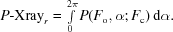[P{\hbox {-}} {\rm Xray}_r = \textstyle \int\limits_0^{2\pi } P(F_{\rm o}, \alpha \semi F_{\rm c})\, {\rm d}\alpha.]