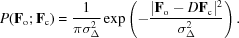 [P({\bf F}_{\rm o} \semi {\bf F}_{\rm c}) = {1 \over {\pi \sigma _\Delta ^2 }}\exp \left (- {{|{\bf F}_{\rm o}- D{\bf F}_{\rm c}|^2 } \over {\sigma _\Delta ^2 }}\right).]