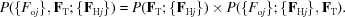 [P(\{F_{{\rm o}j}\},{\bf F}_{\rm T} \semi\{{\bf F}_{{\rm H}j}\}) = P({\bf F}_{\rm T} \semi\{ {\bf F}_{{\rm H}j}\}) \times P(\{F_{{\rm o}j}\}\semi \{ {\bf F}_{{\rm H}j}\},{\bf F}_{\rm T}).]