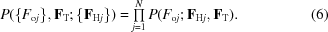 [P(\{ F_{{\rm o}j}\},{\bf F}_{\rm T} \semi \{{\bf F}_{{\rm H}j}\}) = \textstyle \prod\limits_{j = 1}^N P(F_{{\rm o}j} \semi {\bf F}_{{\rm H}j}, {\bf F}_{\rm T}). \eqno (6)]