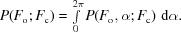 [P(F_{\rm o}\semi F_{\rm c}) = \textstyle \int \limits_{0}^{2 \pi} P(F_{\rm o}, \alpha\semi F_{\rm c}) \,\,{\rm d}\alpha. ]