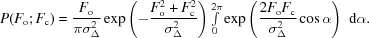 [P(F_{\rm o}\semi F_{\rm c}) = {{F_{\rm o}}\over {\pi\sigma_{\Delta}^{2} }} \exp \left ( - {{ F_{\rm o}^{2} + F_{\rm c}^{2}} \over {\sigma_{\Delta}^{2}}}\right ) {\textstyle \int \limits_{0}^{2\pi}} \exp \left ( {{2F_{\rm o}F_{\rm c}} \over {\sigma_{\Delta}^{2}}}\cos \alpha\right )\,\,{\rm d}\alpha.]