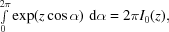 [\textstyle \int \limits_{0}^{2\pi} \exp(z\cos \alpha)\,\,{\rm d}\alpha = 2 \pi I_{0}(z),]