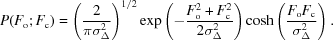 [P(F_{\rm o}\semi F_{\rm c}) = \left ( {2 \over {\pi\sigma_{\Delta}^{2} }}\right )^{1/2} \exp \left (-{{F_{\rm o}^{2} + F_{\rm c}^{2}} \over {2\sigma_{\Delta}^{2}}} \right ) \cosh \left ({{F_{\rm o}F_{\rm c}}\over {\sigma_{\Delta}^{2}}}\right ).]