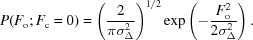 [P(F_{\rm o}\semi F_{\rm c}= 0) = \left ( {2 \over {\pi\sigma_{\Delta}^{2} }} \right )^{1/2} \exp \left ( - {{F_{\rm o}^{2}} \over {2 \sigma_{\Delta}^{2}}} \right ).]