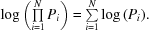 [\log \left(\textstyle\prod\limits_{i = 1}^N {P_i }\right) = \textstyle\sum\limits_{i = 1}^N {\log \left({P_i } \right)}.]