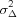 [\sigma_{\Delta}^{2}]