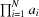 [\textstyle \prod_{i = 1}^N {a_i }]