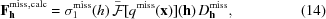 [{\bf F}_{{\bf h}}^{{\rm miss,calc}} = \sigma_{1}^{{\rm miss}}(h) \, \bar{\cal F}[q^{{\rm miss}}({\bf x})]({{\bf h}})\, D_{{\bf h}}^{{\rm miss}}, \eqno(14)]