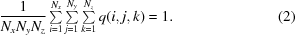 [{{1}\over{N_{x} N_{y} N_{z}} }\textstyle\sum\limits_{i = 1}^{N_{x}}\sum\limits_{j = 1}^{N_{y}}\sum\limits_{k = 1}^{N_{z}} q(i,j,k) = 1 .\eqno(2)]
