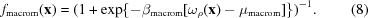 [f_{{\rm macrom}}({\bf x}) = ( 1+\exp\{-\beta_{{\rm macrom}}[\omega_{\rho}({\bf x})-\mu_{{\rm macrom}}]\})^{-1}. \eqno(8)]