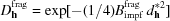 [D_{{\bf h}}^{{\rm frag}} = \exp[-({{1}/{4}})B_{{\rm impf}}^{{\rm frag}}\,d_{{\bf h}}^{*2}]]