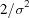 [2/\sigma^2]