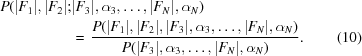 [\eqalignno{ P (|F_1|, |F_2| \semi & |F_3|, \alpha_3, \ldots, |F_{N}|, \alpha_N) \cr & = \, {{ P (|F_1|, |F_2|, |F_3|, \alpha_3, \ldots, |F_{N}|, \alpha_N) } \over { P (|F_3|, \alpha_3, \ldots, |F_{N}|, \alpha_N) }}. & (10)}]