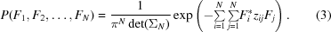 [P (F_1, F_2, \ldots, F_{N}) = {{1}\over{\pi^N\det(\Sigma_{N})}} \exp \left(-{\textstyle\sum\limits_{i = 1}^N \sum\limits_{j = 1}^N} F^*_i z_{ij} F_j \right). \eqno(3)]