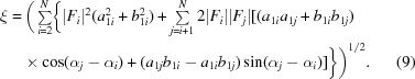 [\eqalignno{ \xi = & \, \biggr( \textstyle\sum\limits_{i = 2}^N \biggr\{ |F_i|^2 (a_{1i}^2 + b_{1i}^2) + \sum\limits_{j = i+1}^N 2|F_i||F_j| [ (a_{1i}a_{1j}+b_{1i}b_{1j}) \cr & \times \cos (\alpha_j-\alpha_i) + (a_{1j}b_{1i}-a_{1i}b_{1j}) \sin (\alpha_j-\alpha_i) ] \biggr\} \biggr)^{1/2}. & (9)}]