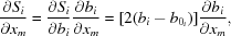 [{{\partial S_i} \over {\partial x_m }} = {{\partial S_i} \over {\partial b_i }} {{\partial b_i} \over {\partial x_m}} = [ 2(b_i - b_{0_i}) ] {{\partial b_i} \over {\partial x_m }},]