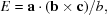 [E = {\bf a} \cdot ({\bf b} \times {\bf c}) / {b},]