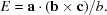 [E = {\bf a} \cdot ({\bf b} \times {\bf c}) /b.]