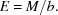 [E = M/b.]